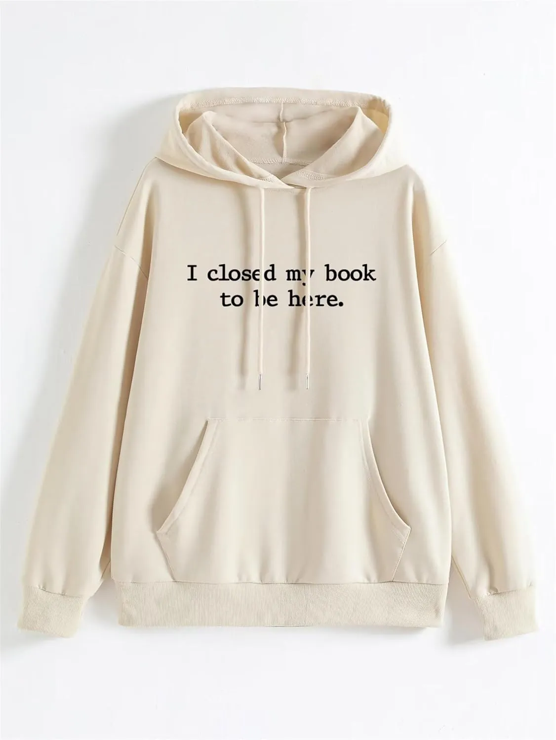 BOYRMSLGY Hoodies for Women I Closed My Book To Be Here Sweatshirt Loose Funny Book Lovers Shirts Casual Hooded Pullover
